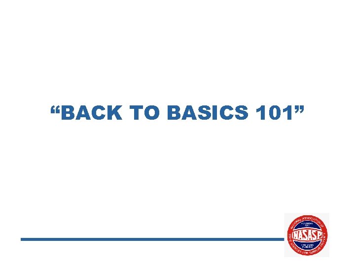 “BACK TO BASICS 101” 