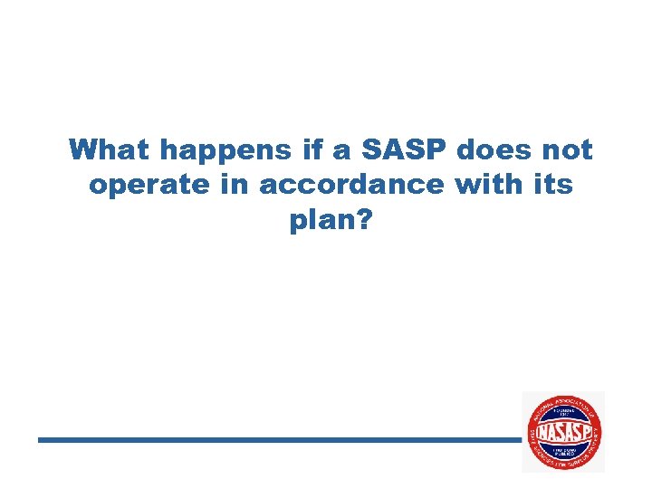 What happens if a SASP does not operate in accordance with its plan? 