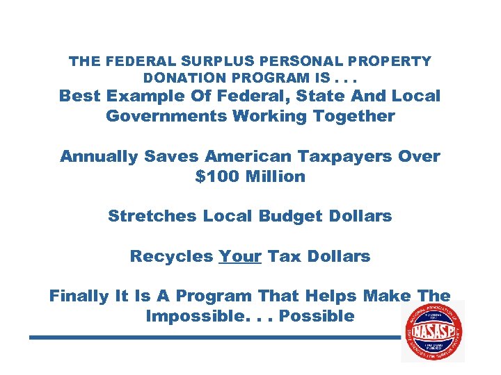 THE FEDERAL SURPLUS PERSONAL PROPERTY DONATION PROGRAM IS. . . Best Example Of Federal,