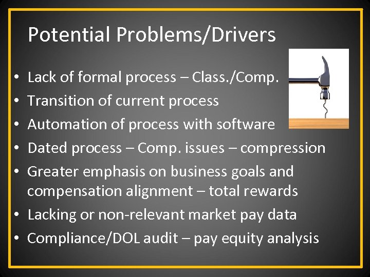 Potential Problems/Drivers Lack of formal process – Class. /Comp. Transition of current process Automation