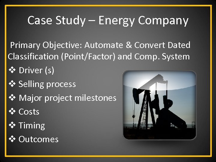 Case Study – Energy Company Primary Objective: Automate & Convert Dated Classification (Point/Factor) and