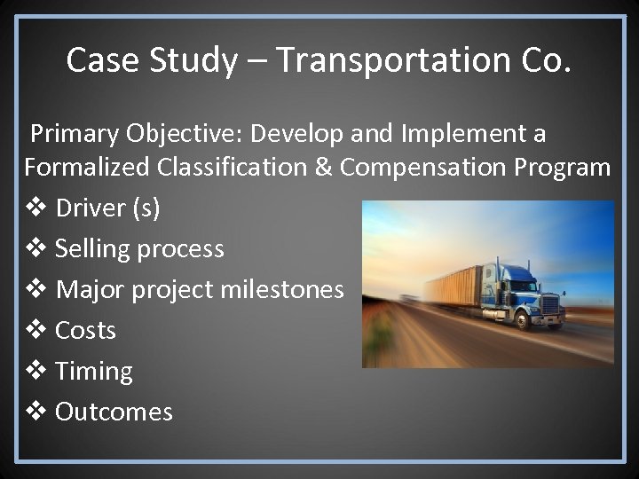 Case Study – Transportation Co. Primary Objective: Develop and Implement a Formalized Classification &