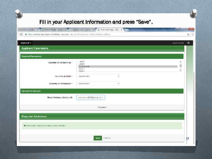 Fill in your Applicant Information and press “Save”. 13 