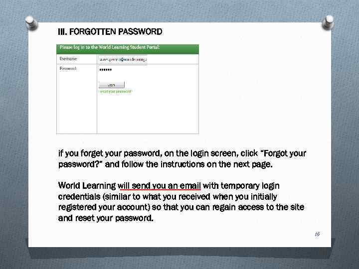 III. FORGOTTEN PASSWORD if you forget your password, on the login screen, click “Forgot