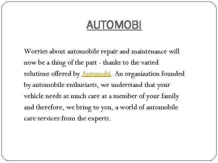 AUTOMOBI Worries about automobile repair and maintenance will now be a thing of the