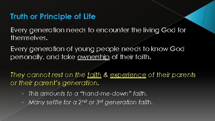 Truth or Principle of Life Every generation needs to encounter the living God for