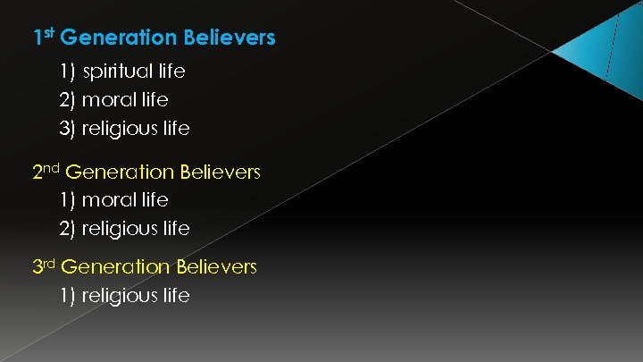 1 st Generation Believers 1) spiritual life 2) moral life 3) religious life 2