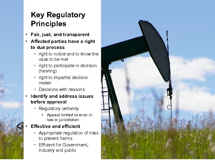 Key Regulatory Principles • Fair, just, and transparent • Affected parties have a right
