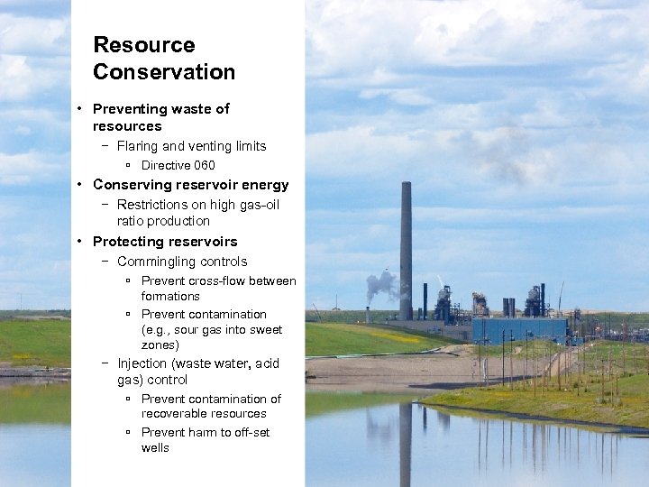 Resource Conservation • Preventing waste of resources − Flaring and venting limits Directive 060