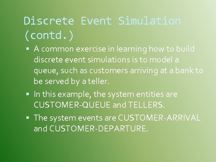 Discrete Event Simulation (contd. ) A common exercise in learning how to build discrete
