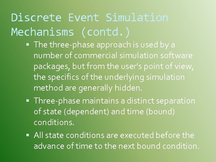 Discrete Event Simulation Mechanisms (contd. ) The three-phase approach is used by a number