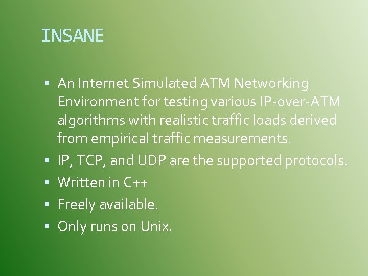 INSANE An Internet Simulated ATM Networking Environment for testing various IP-over-ATM algorithms with realistic