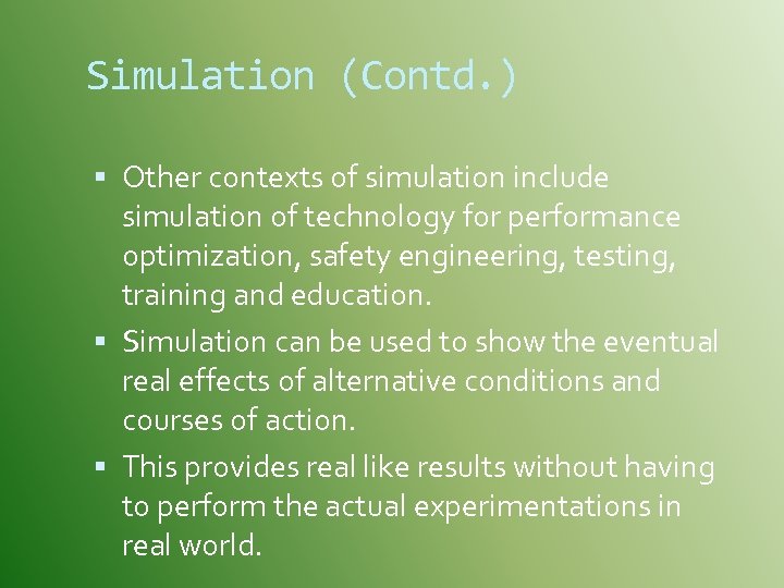 Simulation (Contd. ) Other contexts of simulation include simulation of technology for performance optimization,
