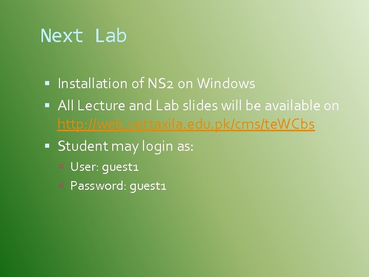 Next Lab Installation of NS 2 on Windows All Lecture and Lab slides will