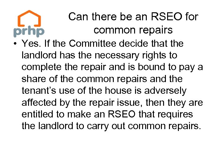 Can there be an RSEO for common repairs • Yes. If the Committee decide
