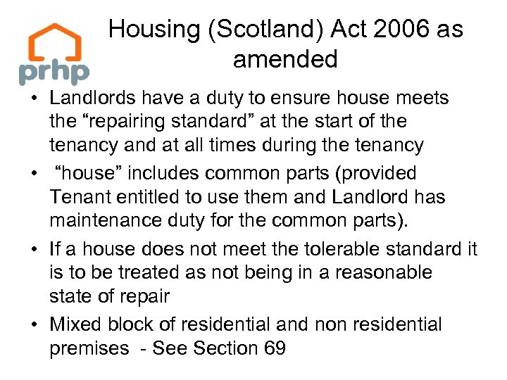 Housing (Scotland) Act 2006 as amended • Landlords have a duty to ensure house