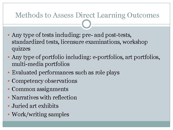 Methods to Assess Direct Learning Outcomes § Any type of tests including: pre- and