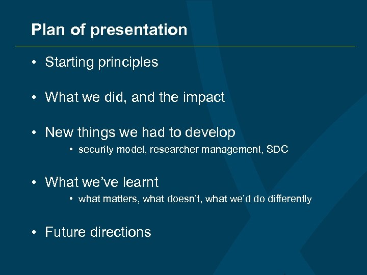 Plan of presentation • Starting principles • What we did, and the impact •