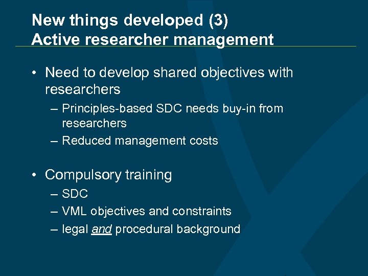 New things developed (3) Active researcher management • Need to develop shared objectives with