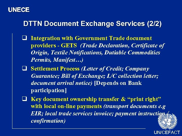 UNECE DTTN Document Exchange Services (2/2) q Integration with Government Trade document providers -