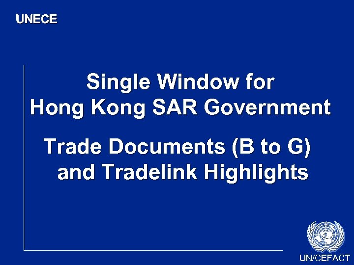 UNECE Single Window for Hong Kong SAR Government Trade Documents (B to G) and