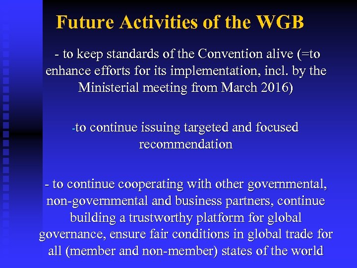 Future Activities of the WGB - to keep standards of the Convention alive (=to