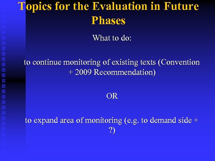 Topics for the Evaluation in Future Phases What to do: to continue monitoring of