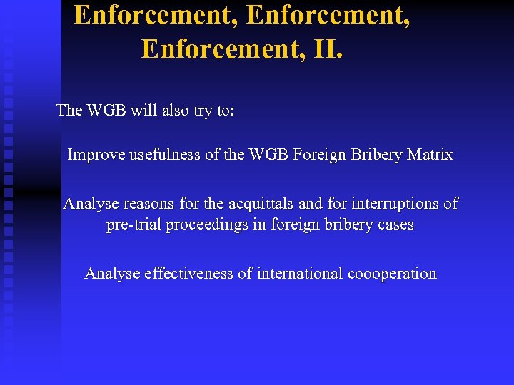 Enforcement, II. The WGB will also try to: Improve usefulness of the WGB Foreign