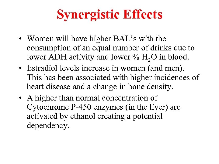 Synergistic Effects • Women will have higher BAL’s with the consumption of an equal