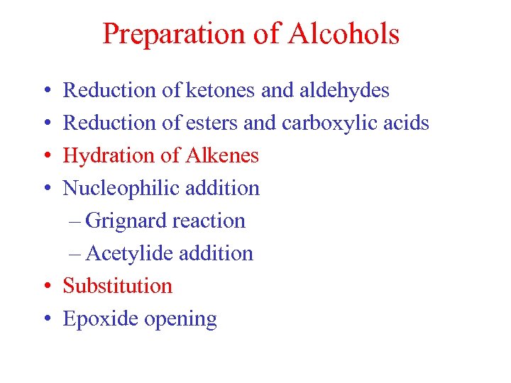 Preparation of Alcohols • • Reduction of ketones and aldehydes Reduction of esters and