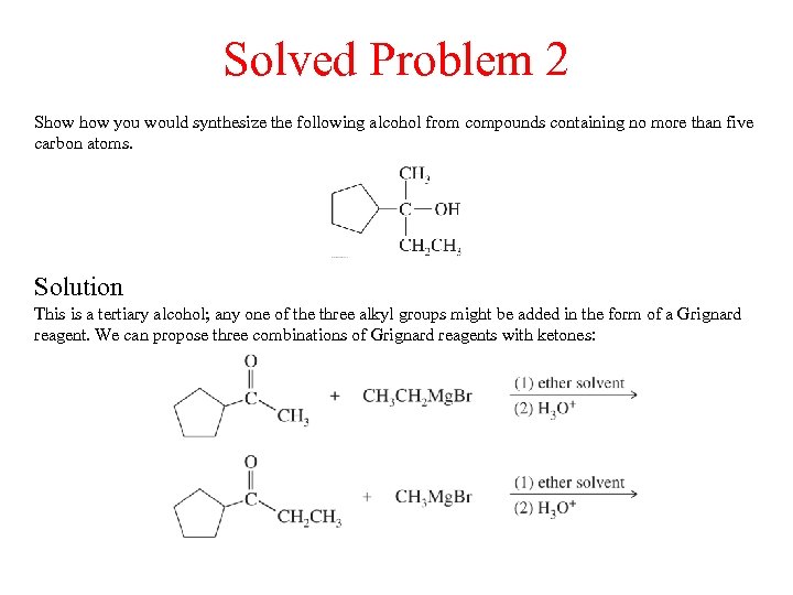 Solved Problem 2 Show you would synthesize the following alcohol from compounds containing no