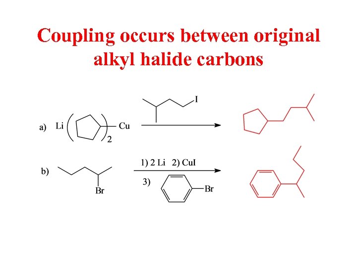 Coupling occurs between original alkyl halide carbons 