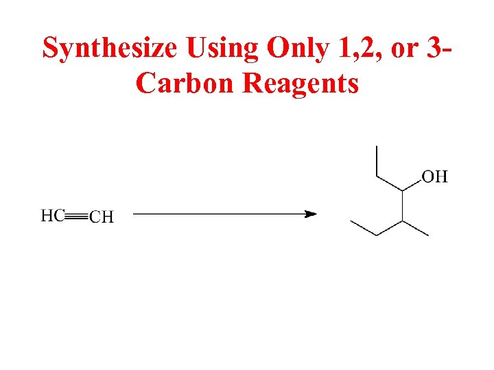 Synthesize Using Only 1, 2, or 3 Carbon Reagents 