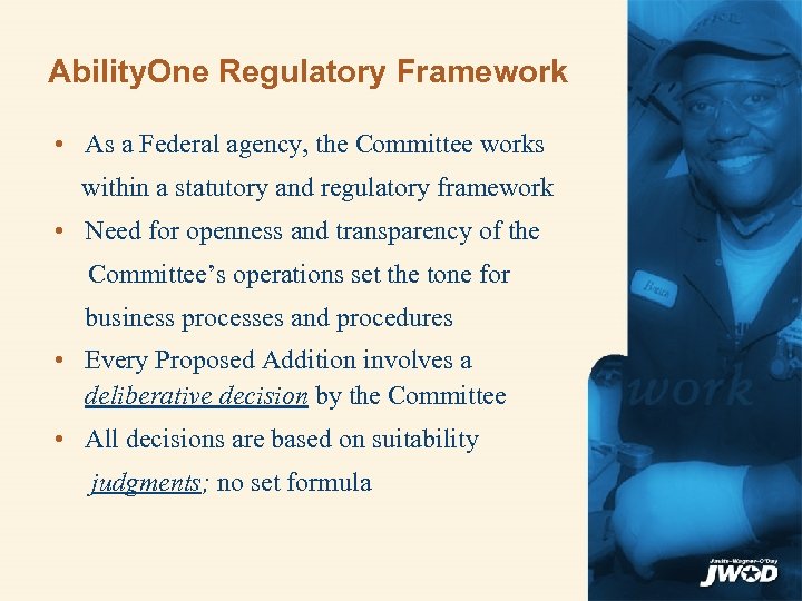 Ability. One Regulatory Framework • As a Federal agency, the Committee works within a