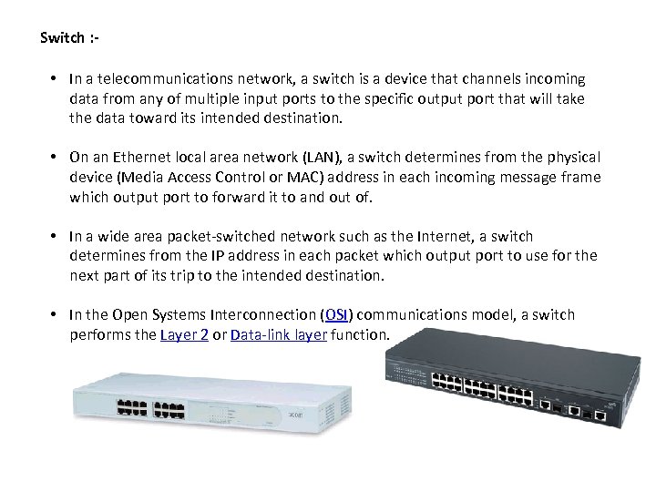 Switch : - • In a telecommunications network, a switch is a device that