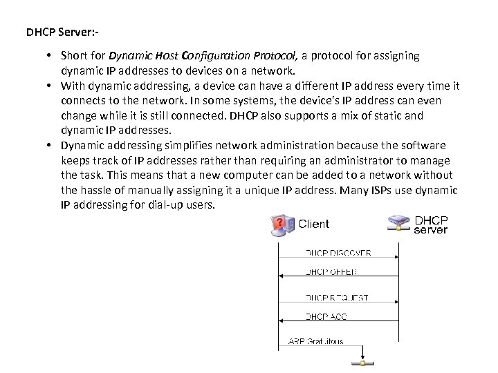 DHCP Server: - • Short for Dynamic Host Configuration Protocol, a protocol for assigning