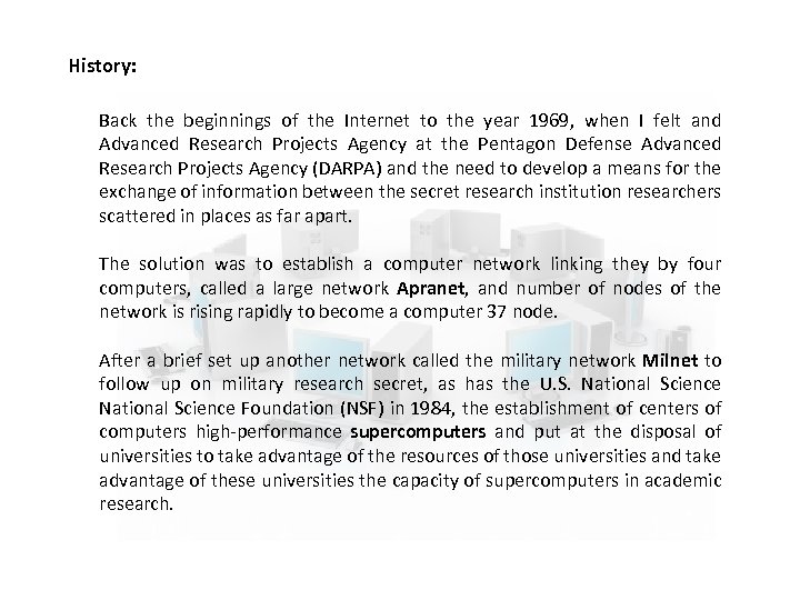 History: Back the beginnings of the Internet to the year 1969, when I felt