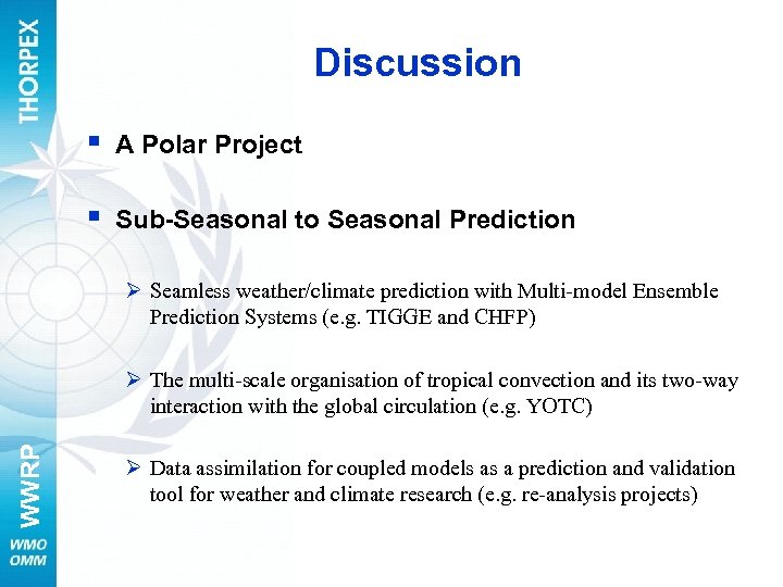 Discussion § A Polar Project § Sub-Seasonal to Seasonal Prediction Ø Seamless weather/climate prediction