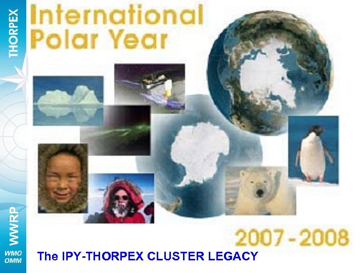 WWRP The IPY-THORPEX CLUSTER LEGACY 
