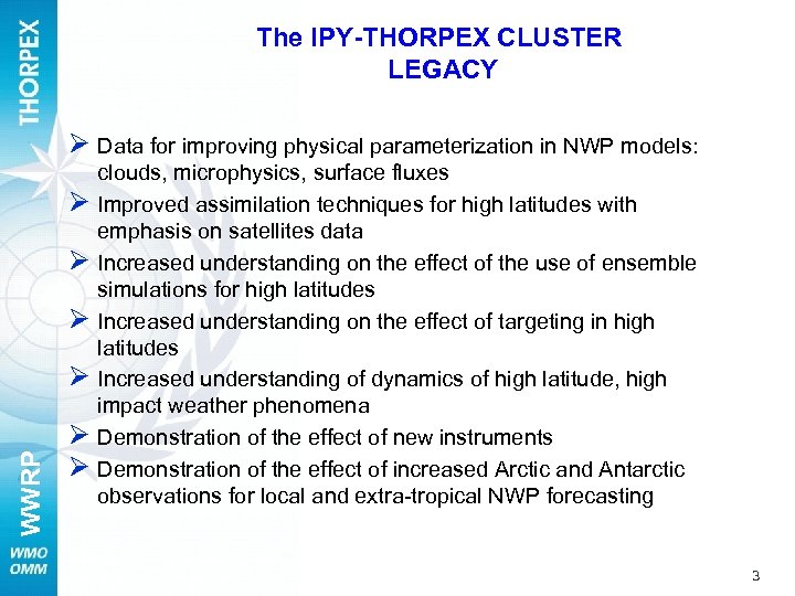The IPY-THORPEX CLUSTER LEGACY WWRP Ø Data for improving physical parameterization in NWP models: