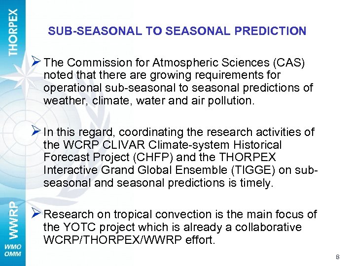 SUB-SEASONAL TO SEASONAL PREDICTION Ø The Commission for Atmospheric Sciences (CAS) noted that there