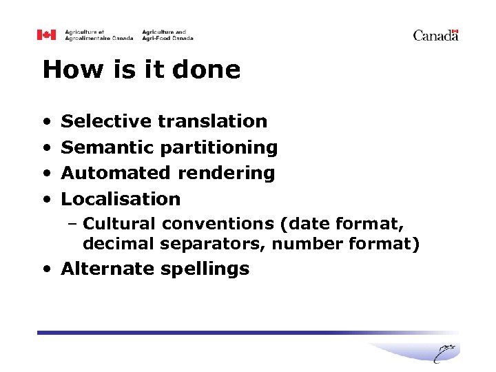 How is it done • • Selective translation Semantic partitioning Automated rendering Localisation –