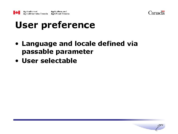User preference • Language and locale defined via passable parameter • User selectable 