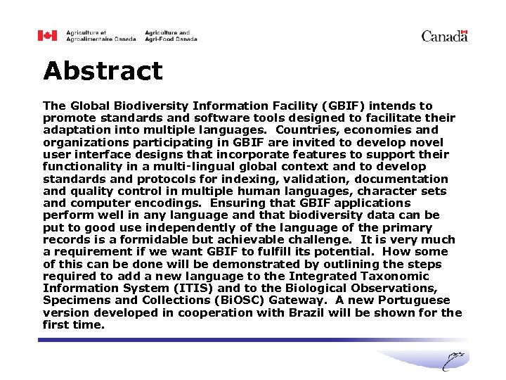 Abstract The Global Biodiversity Information Facility (GBIF) intends to promote standards and software tools