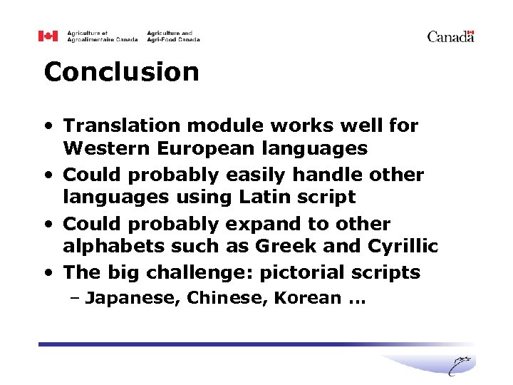 Conclusion • Translation module works well for Western European languages • Could probably easily