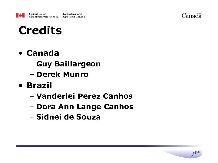 Credits • Canada – Guy Baillargeon – Derek Munro • Brazil – Vanderlei Perez