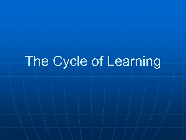The Cycle of Learning 