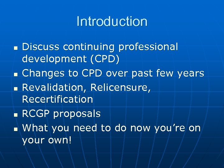 Introduction n n Discuss continuing professional development (CPD) Changes to CPD over past few