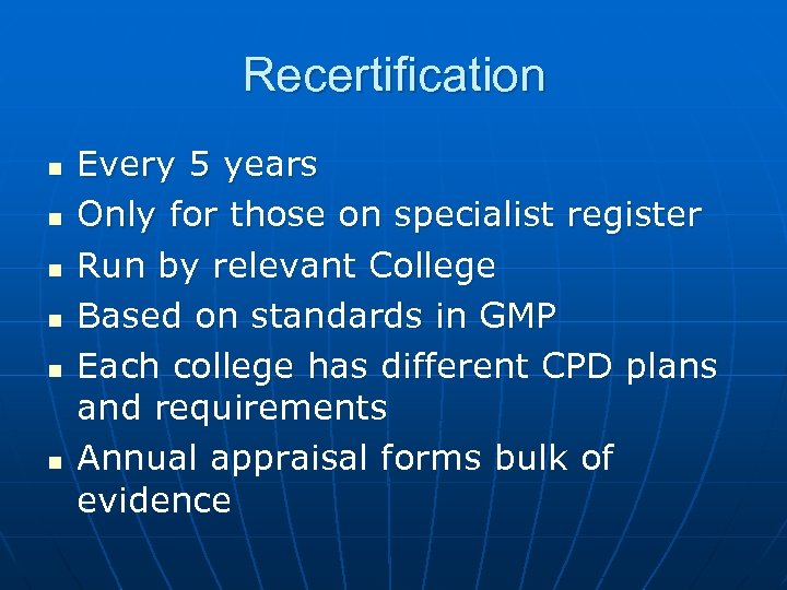 Recertification n n n Every 5 years Only for those on specialist register Run