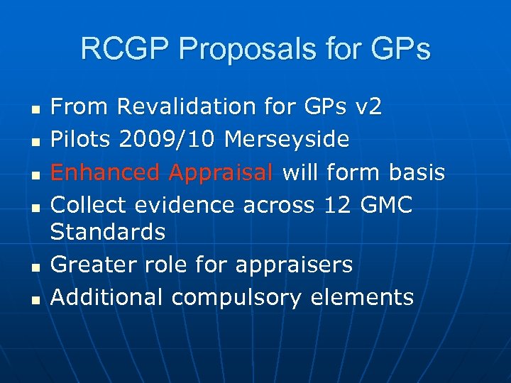 RCGP Proposals for GPs n n n From Revalidation for GPs v 2 Pilots